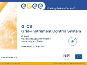 Enabling Grids for Escienc E GICS GridInstrument Control