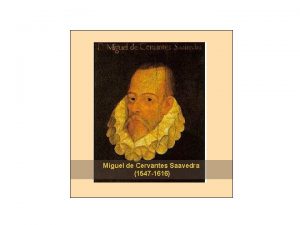 Miguel de Cervantes Saavedra 1547 1616 Biografa abreviada