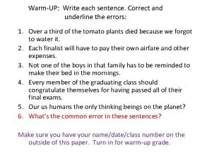 WarmUP Write each sentence Correct and underline the