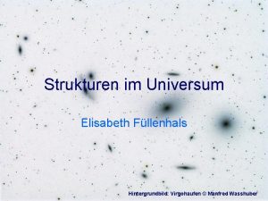 Strukturen im Universum Elisabeth Fllenhals Hintergrundbild Virgohaufen Manfred