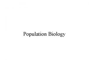 Population Biology Population all members of same species