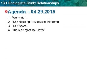 13 1 Ecologists Study Relationships Agenda 04 29