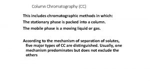 Column Chromatography CC This includes chromatographic methods in