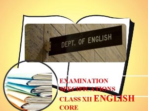 EXAMINATION SPECIFICATIONS CLASS XII ENGLISH CORE Sectionwise Weightage