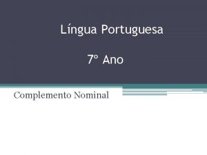 Lngua Portuguesa 7 Ano Complemento Nominal o termo