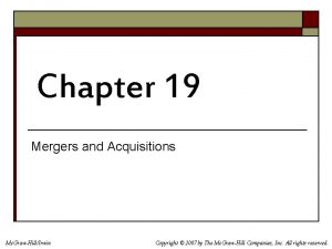 Chapter 19 Mergers and Acquisitions Mc GrawHillIrwin Copyright