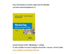 Diese Prsentation erscheint ergnzend als Fallstudie zum Innovationsmanagement