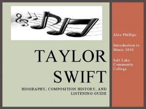 Alex Phillips TAYLOR SWIFT BIOGRAPHY COMPOSITION HISTORY AND