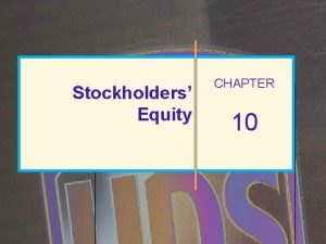 Stockholders Equity CHAPTER 10 2006 2010 Pearson Prentice