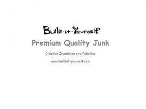 Premium Quality Junk Creative Inventions and Robotics www