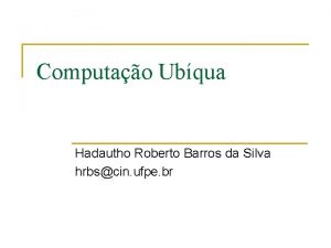 Computao Ubqua Hadautho Roberto Barros da Silva hrbscin