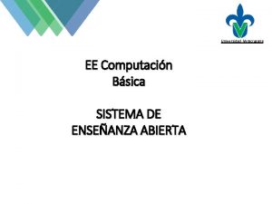 Universidad Veracruzana EE Computacin Bsica SISTEMA DE ENSEANZA