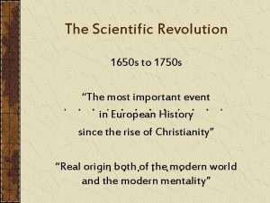 The Scientific Revolution 1650 s to 1750 s