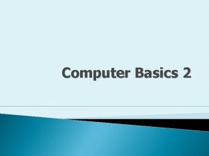 Computer Basics 2 Computer A computer is a