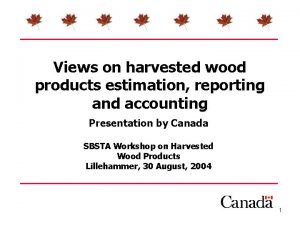 Views on harvested wood products estimation reporting and