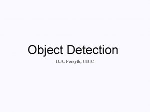 Object Detection D A Forsyth UIUC Detection with