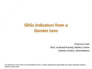 SDGs indicators from a Gender Lens Francesca Grum