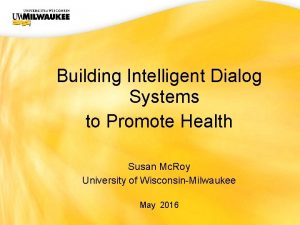 UWM CIO Office Building Intelligent Dialog Systems to