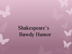 Shakespeares Bawdy Humor Anticipatory Set With a partner