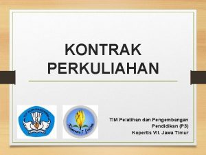 KONTRAK PERKULIAHAN TIM Pelatihan dan Pengembangan Pendidikan P