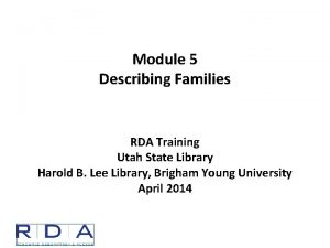 Module 5 Describing Families RDA Training Utah State