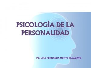 PSICOLOGA DE LA PERSONALIDAD PS LINA FERNANDA MONTOYA