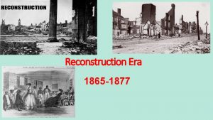 Reconstruction Era 1865 1877 War left South in