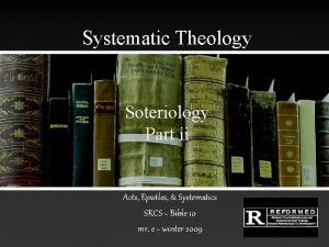 Systematic Theology Soteriology Part ii Acts Epistles Systematics