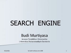 SEARCH ENGINE Budi Murtiyasa Jurusan Pendidikan Matematika Universitas