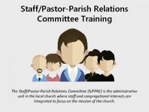 StaffPastorParish Relations Committee Training The StaffPastorParish Relations Committee