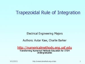 Trapezoidal Rule of Integration Electrical Engineering Majors Authors