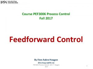 Course PEF 3006 Process Control Fall 2017 Feedforward