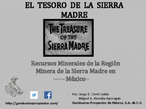 EL TESORO DE LA SIERRA MADRE Recursos Minerales
