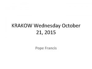 KRAKOW Wednesday October 21 2015 Pope Francis Talk