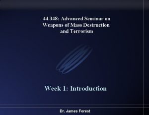 44 348 Advanced Seminar on Weapons of Mass