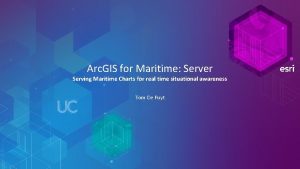 Arc GIS for Maritime Server Serving Maritime Charts