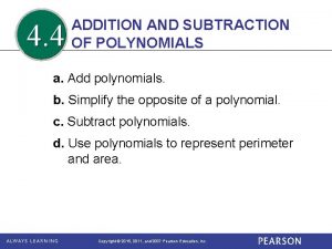 4 4 ADDITION AND SUBTRACTION OF POLYNOMIALS a