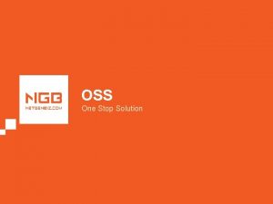 OSS One Stop Solution About OSS One Stop
