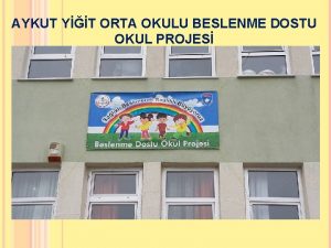 AYKUT YT ORTA OKULU BESLENME DOSTU OKUL PROJES