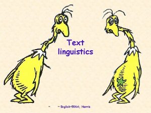 Text linguistics English 306 A Harris Text the