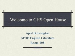 Welcome to CHS Open House April Brewington APIB