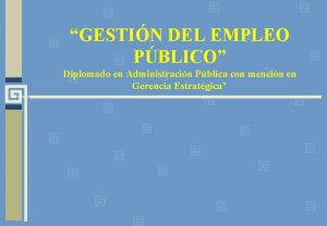 GESTIN DEL EMPLEO PBLICO Diplomado en Administracin Pblica