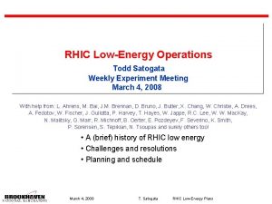 RHIC LowEnergy Operations Todd Satogata Weekly Experiment Meeting