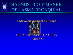 DIAGNOSTICO Y MANEJO DEL ASMA BRONQUIAL 1 Mayo