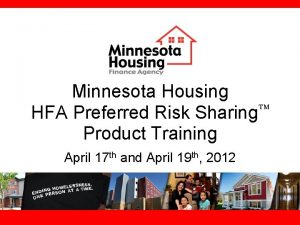 Minnesota Housing HFA Preferred Risk Sharing Product Training