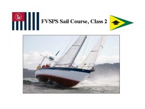 FVSPS Sail Course Class 2 What Are We