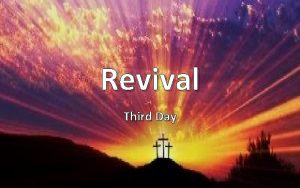 Revival Third Day Anybody here looking for revival