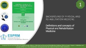 1 BACKGROUND OF PHYSICAL AND REHABILITATION MEDICINE Definitions