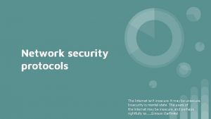 Network security protocols The Internet isnt insecure It