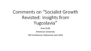 Comments on Socialist Growth Revisted Insights from Yugoslavia